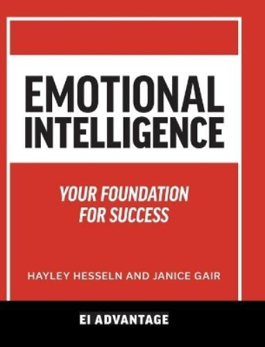 Ei Advantage Hayley Hesseln Janice Gair Emotional intelligence (Hardback)