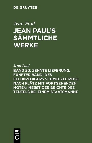 Jean Paul Zehnte Lieferung. Fünfter Band: Des Feldpredigers Schmelzle (Hardback)