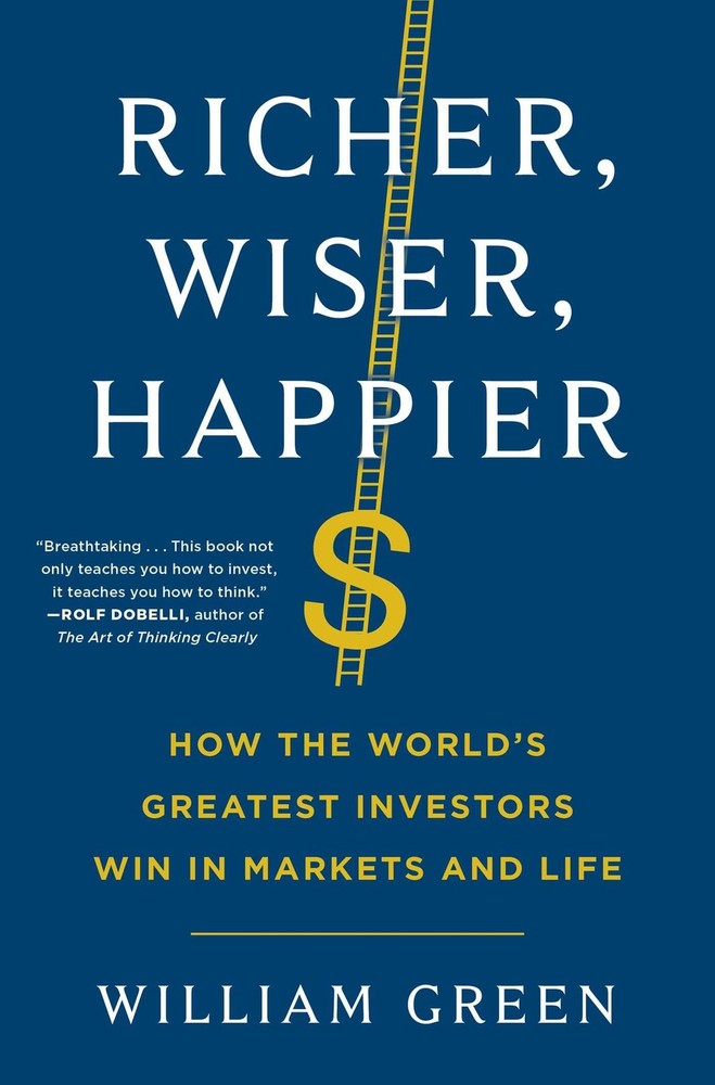Richer, Wiser, Happier: How the World's Greatest Investors Win in Markets an...