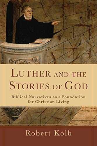 Luther and the Stories of God: Biblical - Paperback, by Robert Kolb - Very Good