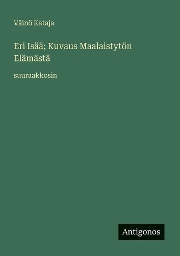 Eri Is; Kuvaus Maalaistytn Elmst: suuraakkosin by V?in? Kataja (Finnish) Paperba