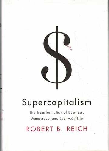 Supercapitalism: The - Hardcover, by Reich Robert B. - Very Good g
