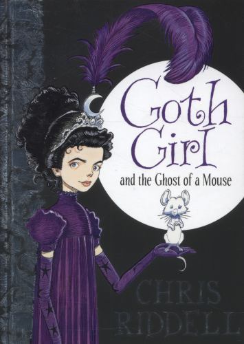 Goth Girl and the Ghost of a Mouse (1), Riddell, Chris, New Book