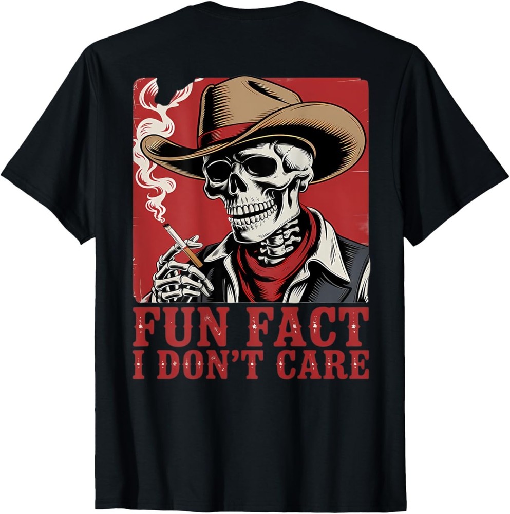 Fun Fact I Don't Care — Funny Skeleton Cowboy T-Shirt (Back Print)