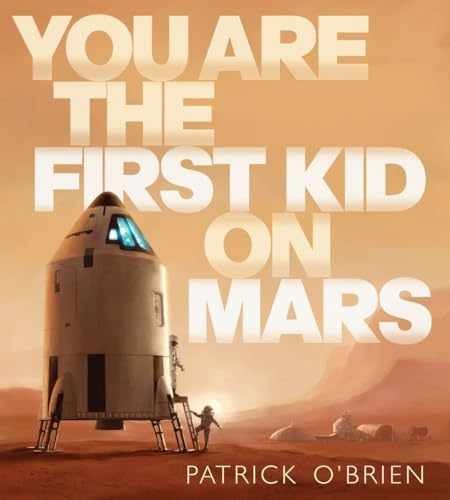 You Are the First Kid on Mars - Hardcover, by O'Brien Patrick - Very Good