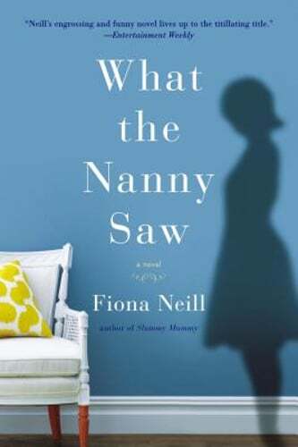What the Nanny Saw by Fiona Neill: Used