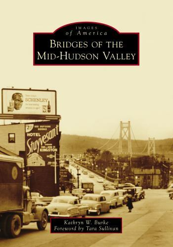 Bridges of the Mid-Hudson Valley, Paperback by Burke, Kathryn W.; Sullivan, T...