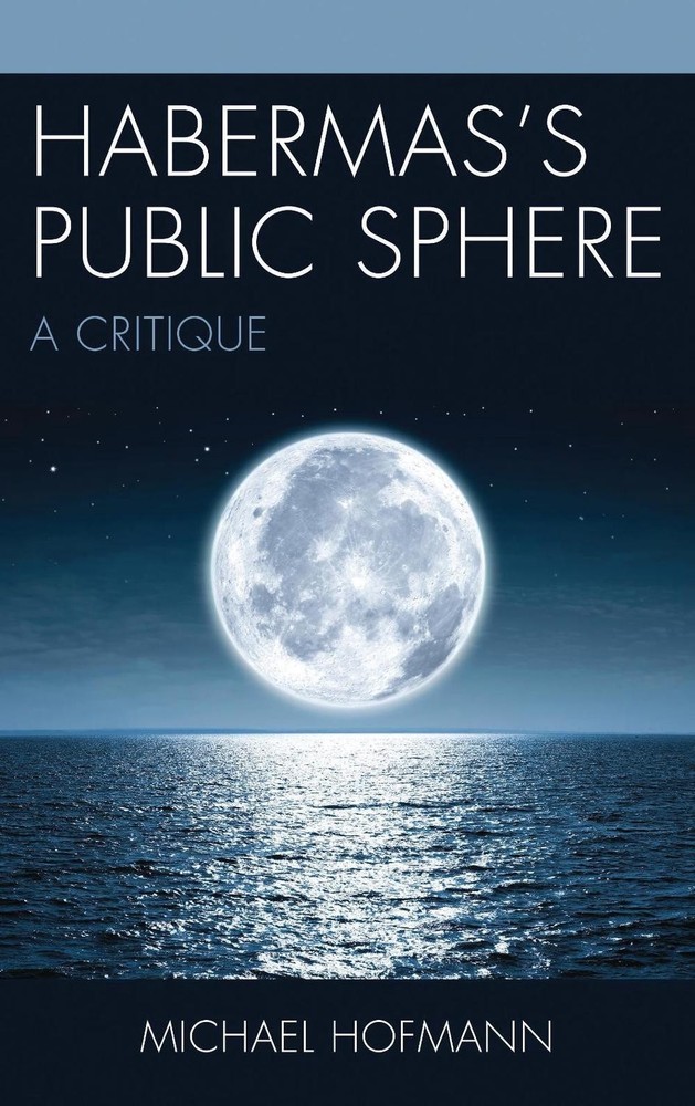Habermass Public Sphere: A Critique by Michael Hofmann (English) Hardcover Book