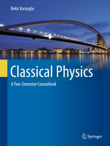 Classical Physics: A Two-Semester Coursebook by Bekir Karaoglu: New
