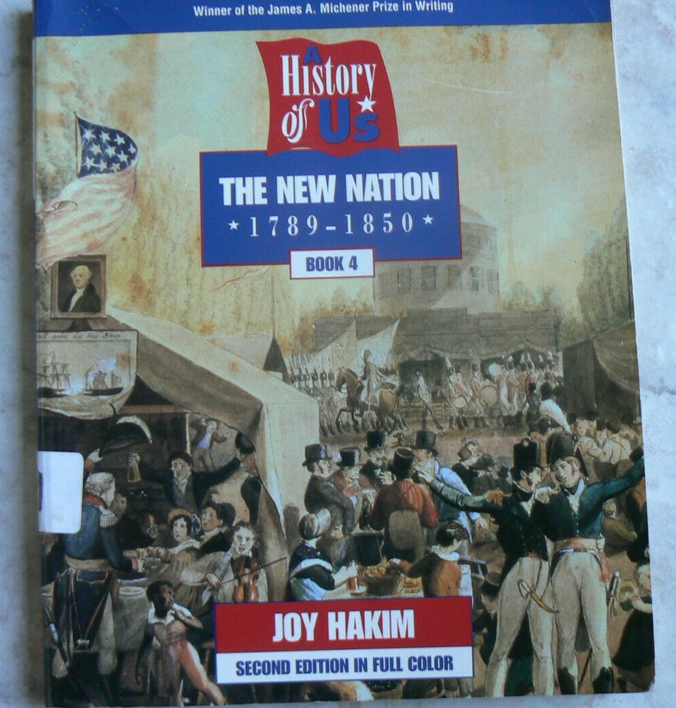 A History of U.S. Book 4,Joy Hakim,The New Nation,1789-1850 Nice PB