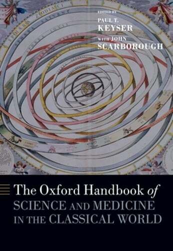 The Oxford Handbook of Science and Medicine in the Classical World by Keyser