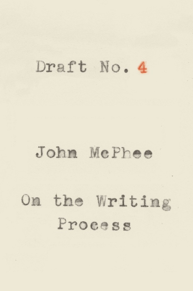 Draft No. 4: On the Writing Process