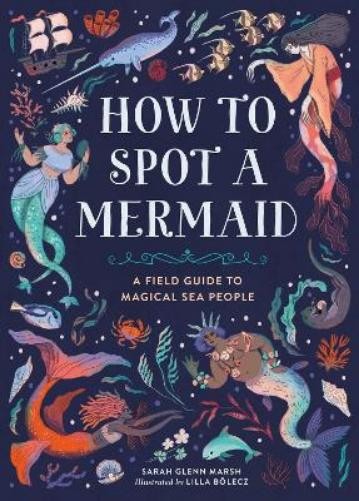 Lilla Bolecz Sarah Glenn Marsh How to Spot a Mermaid (Hardback)Another great item from Rarewaves USA | Free delivery!
