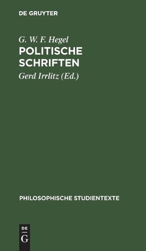 G W F Hegel Politische Schriften (Hardback) Philosophische Studientexte