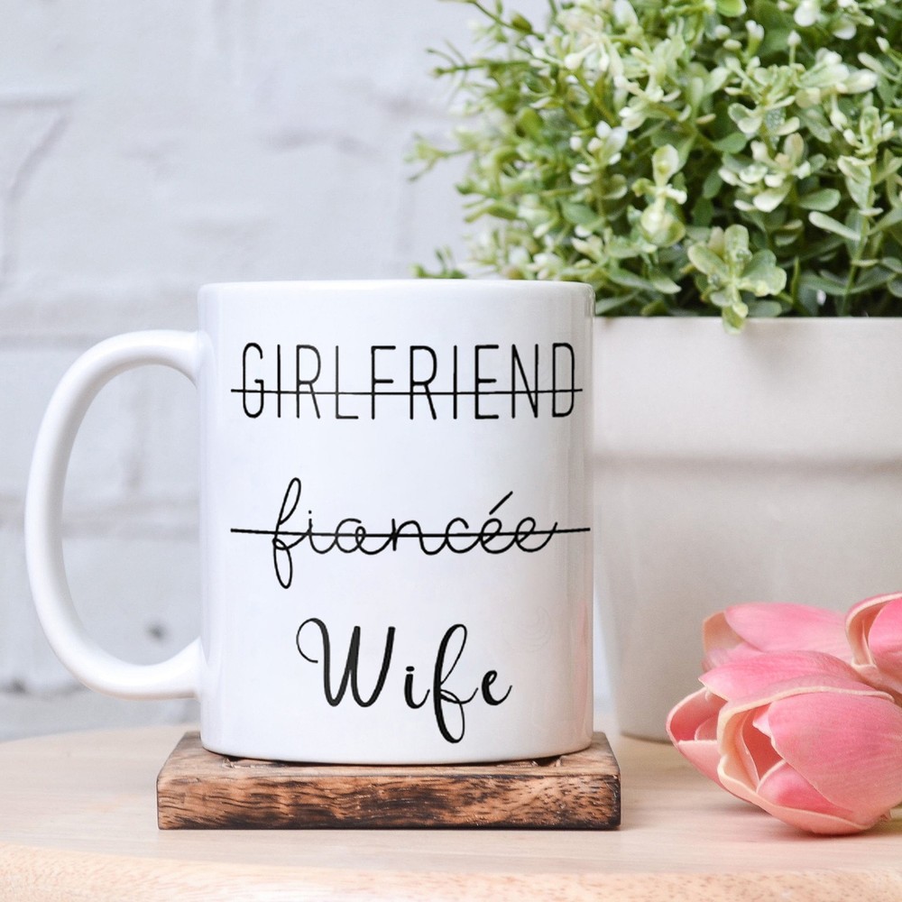 Wife Mug Not Girlfriend or Fiancee Just Married Gift