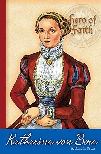 Katharina Von Bora (Hero of Faith) - Paperback, by Fryar Jane L. - Very Good