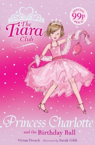 Princess Charlotte and the Birthday Ball (Tiara Club) By Vivian