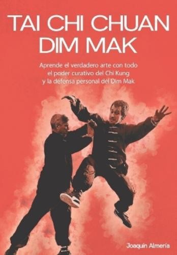 Joaquín Almería Tai CHI Chuan Dim Mak (Paperback)