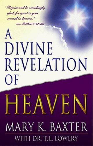 Divine Revelation of Heaven by T. L. Lowery and Mary K. Baxter (1998, Trade ...