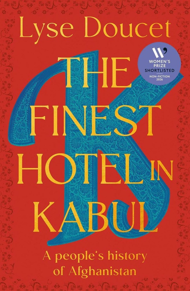 The Finest Hotel in Kabul: A People's History of Afghanistan by Lyse Doucet Hard