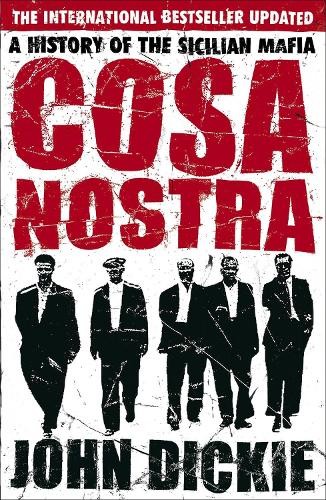 Cosa Nostra: A History of the Sicilian Mafia by Dickie, John Paperback Book TheFREE US DELIVERY | ISBN: 034093526X | Quality Books