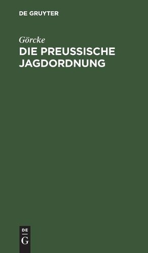 Görcke Die Preußische Jagdordnung (Hardback)