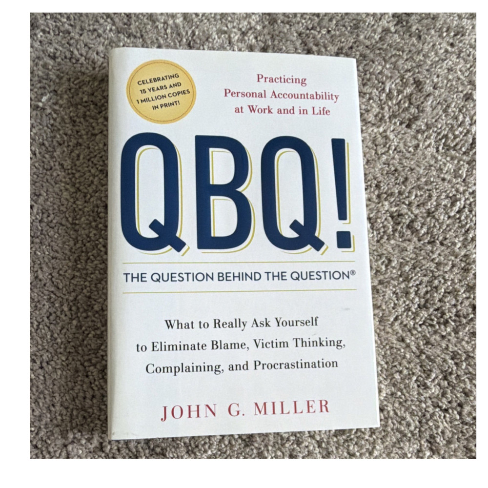 QBQ! The Question Behind the Question by John G. Miller Hardcover w/ Dust Jacket