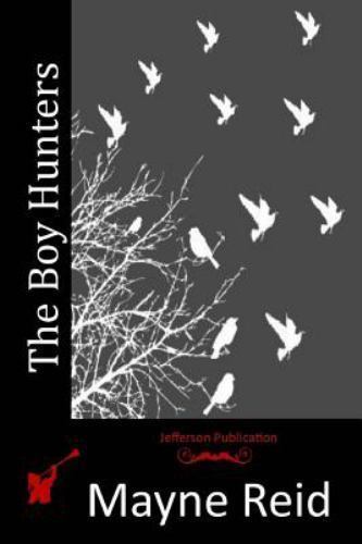 Boy Hunters, Paperback by Reid, Mayne, Brand New, Free shipping in the US