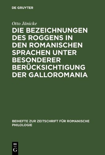 Otto Jänicke Die Bezeichnungen des Roggens in den romanischen Sprache (Hardback)