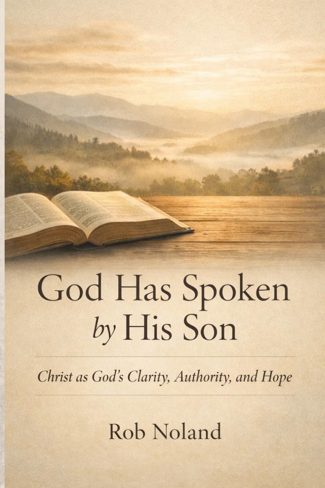 God Has Spoken by His Son: Christ as God’s Revelation, Authority, and Hope