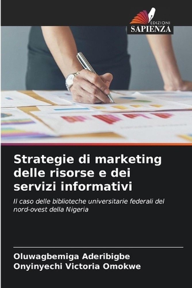 Strategie di marketing delle risorse e dei servizi informativi by Oluwagbemiga A