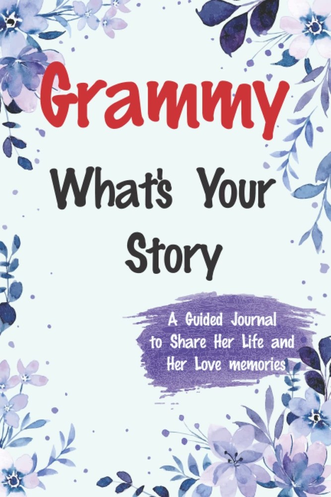 Grammie What's Your Story A Guided Journal to Share Her Life and Her Love: A Kee