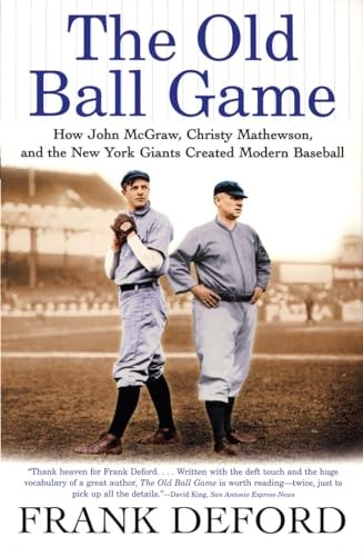 The Old Ball Game: How John McGraw, C..., Deford, Frank