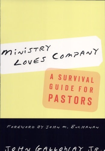 Ministry Loves Company: A Survival Guide for Pastors by Galloway Jr., John, Good
