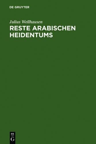 Julius Wellhausen Reste arabischen Heidentums (Hardback)