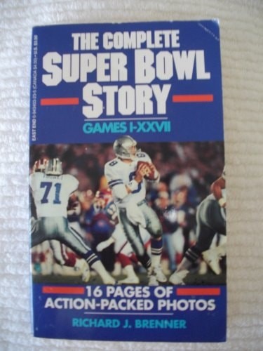 The Complete Super Bowl Story, Games I-Xxvii by Brenner, Richard J., Good Book