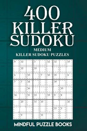400 Killer Sudoku: Medium Killer Sudoku Puzzles by Mindful Puzzle Books: New