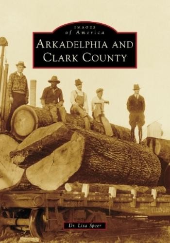 Speer Arkadelphia and Clark County (Paperback) Images of AmericaAnother great item from Rarewaves USA | Free delivery!
