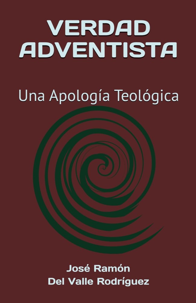 Verdad Adventista: Una Apología Teológica (Spanish Edition)
