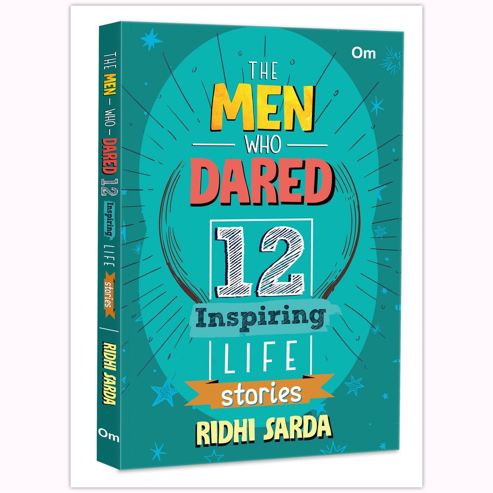 The Men Who Dared - 12 Inspiring Life Stories by Ridhi Sarda 2024 PB New