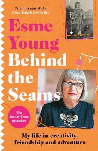 Behind the Seams: The perfect gift for fans of The Great British Sewing Bee: New