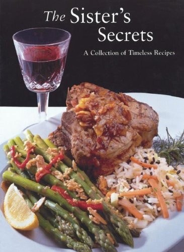 The Sister's Secrets: A Collection of Timeless Recipes by Nancy Pierron Susan Li