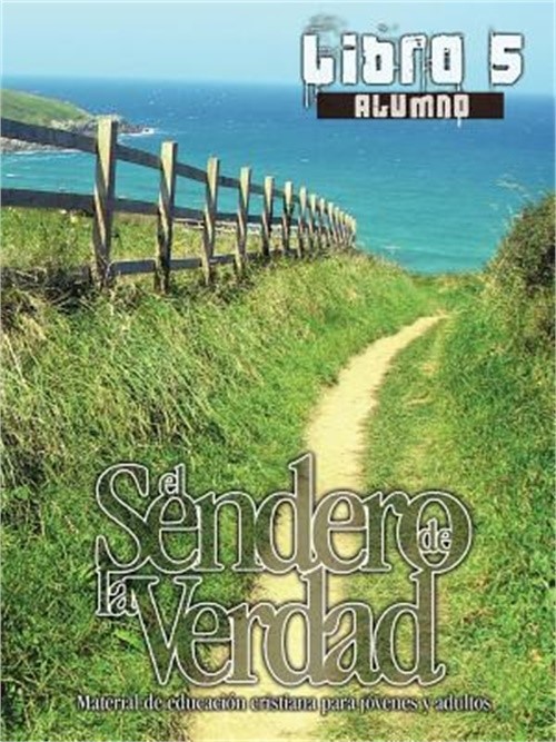 El Sendero de La Verdad, Libro 5 (Alumno): Material de Educaci�n Cristiana para