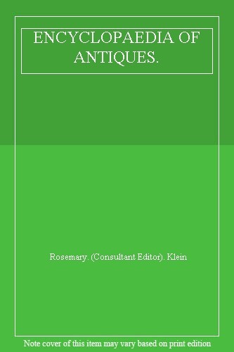 ENCYCLOPAEDIA OF ANTIQUES. By Rosemary. (Consultant Editor). Kle