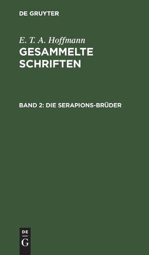 E T a Hoffmann Die Serapions-Brüder (Hardback)
