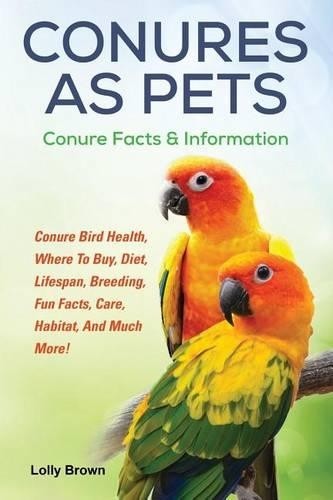 Lolly Brown Conures as Pets (Paperback)Another great item from Rarewaves USA | Free delivery!
