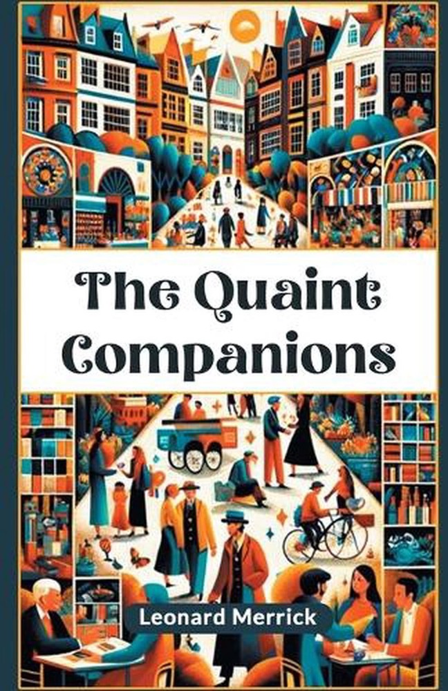 The Quaint Companions (Edition2024) by Leonard Merrick Paperback Book