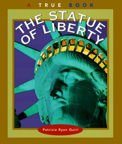 The Statue of Liberty (True Books, American Symbols) by Quiri, Patricia Ryon, Ac