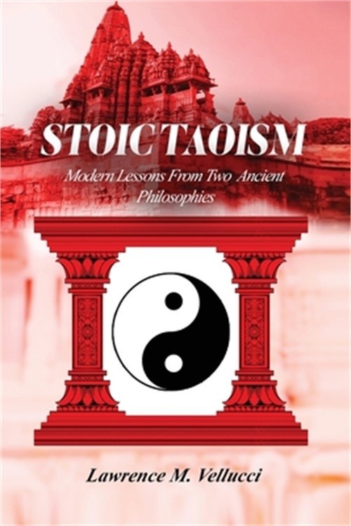 Stoic Taoism: Modern Lessons from Ancient Philosophies (Paperback or Softback)