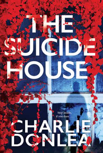 The Suicide House: A Gripping and Brilliant Novel of Suspense by Charlie Donlea